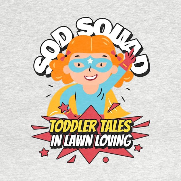 Sod Squad : Toddler Tales in Lawn Loving by Witty Wear Studio